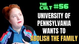 The Cult #56: ABOLISH THE FAMILY at the University of Pennsylvania