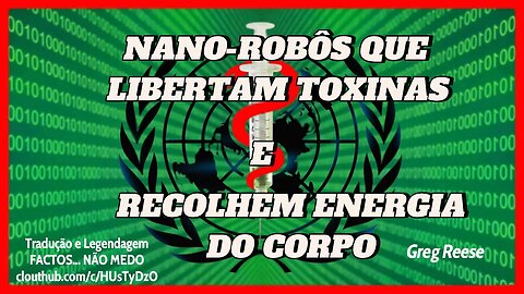 🎬🔥NANO-ROBÔS QUE LIBERTAM TOXINAS E RECOLHEM ENERGIA DO CORPO (GREG REESE)🔥🎬