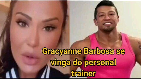 Gracyanne Barbosa se vinga do personal trainer