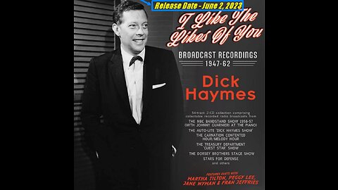 Dick Haymes New 2 CD Set! "I Like the Likes of You" Release Date: June 2, 2023