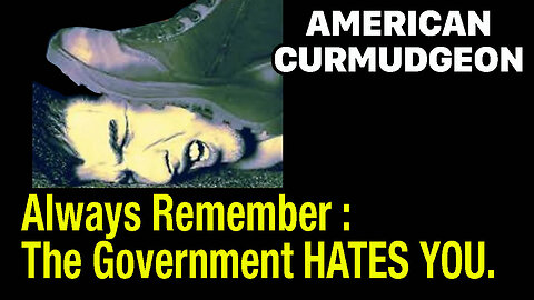 Always Remember : The Government HATES YOU.