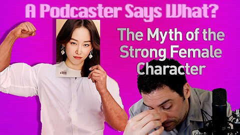 Podcast: The Myth of the Strong Female Character