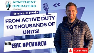 From Active Duty to Thousands of Units! with Eric Upchurch on Episode 134 of APTOPR