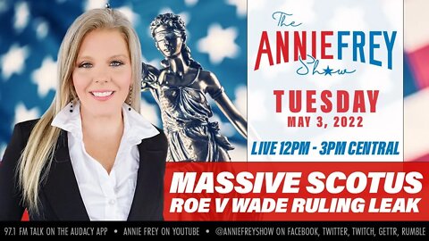 🚨SCOTUS Staffer Leaks Roe v Wade Ruling • Annie Frey Show 5/3/22