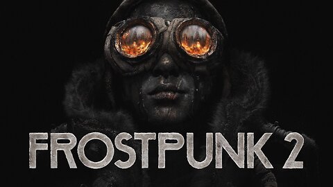 Frostpunk 2 - The City Must Not Fall - Trailer