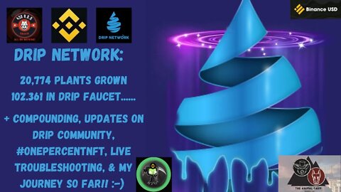 Drip Network💧: 20,774 PLANTS GROWN & 102.361 DRIP💧 IN THE FAUCET!. + UPDATES ON EVERYTHING......😉