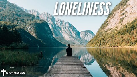 How to Deal With Loneliness - Daily Devotional