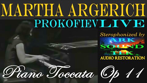 PROKOFIEV Martha Argerich Piano Toccata op 11 stereophonized by #arksoundtek 2024