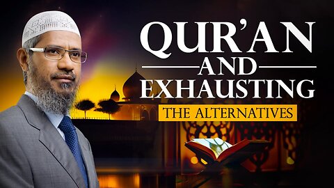 Quran_and_Exhausting_the_Alternatives_-_Dr_Zakir_Naik(720p)
