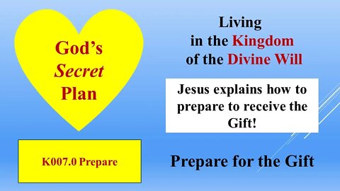 God's Secret Plan: Jesus explains how to PREPARE to receive the Gift of Living in the Divine Will