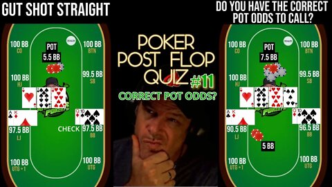 POST FLOP QUIZ #11 DO YOU HAVE THE CORRECT POT ODDS TO CALL?