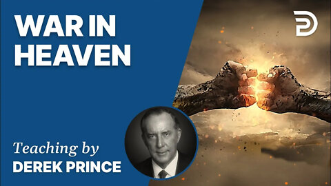 💥 War In Heaven - Derek Prince