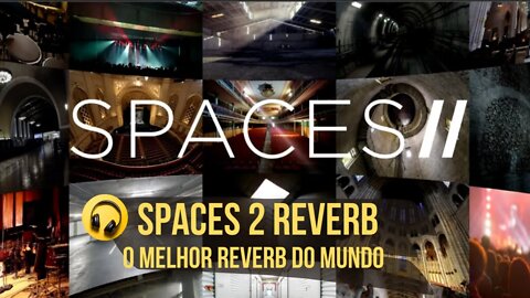 Spaces 2 - O Melhor Reverb do Mundo