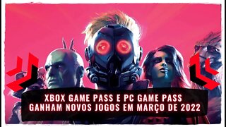 Xbox Game Pass e PC Game Pass Ganham novos Jogos em Março de 2022