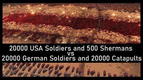 20,000 USA soldiers and 500 Shermans vs. 20,000 German Soldiers and 20,000 Catapults