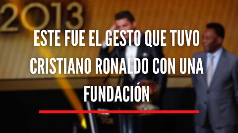 Este fue el gesto que tuvo Cristiano Ronaldo con una fundación