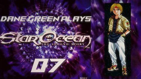 Dane Green Plays Star Ocean: The Second Story Part 7