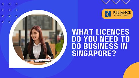 What Licences Do You Need to Do Business in Singapore?