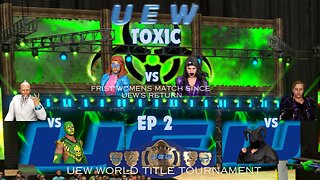 UEW Toxic Episode 2: First UEW Womens Match Since Return! (WWE 2k23 Virtual Fed)