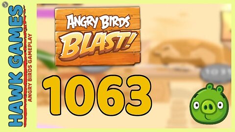 Angry Birds Blast Level 1063 - 3 Stars Walkthrough, No Boosters