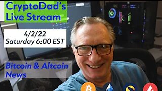 CryptoDad’s Live Q. & A. 6:00 PM EST Saturday 4-2-22 Bitcoin & Altcoin News