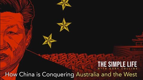 How China is Conquering Australia and the West | Ep 146 | The Simple Life with Gary Collins