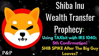 Shiba Wealth Transfer Prophecy PT.5: How To Use TAXbit; Shib Spike After the "Big Guy" Leaves?