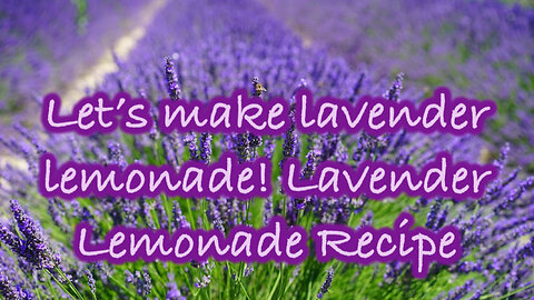 Let’s make lavender lemonade! Lavender Lemonade Recipe