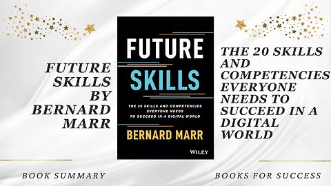 Future Skills: The 20 Skills and Competencies Everyone Needs to Succeed in a Digital World by B Marr