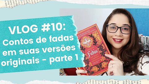 VLOG #10: Contos de fadas em suas versões originais - parte 1/2 | Biblioteca da Rô