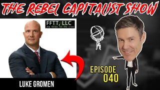 Luke Gromen (Macro Expert/FinTwit All Star!) Rebel Capitalist Show Ep. 40!