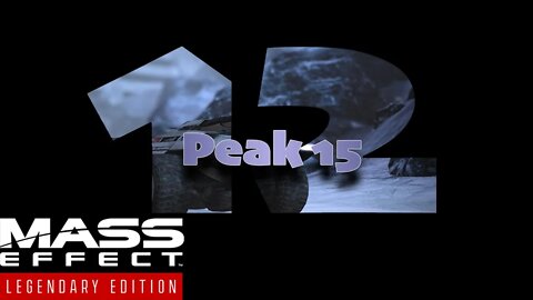 Peak 15 [Mass Effect (12) Lets Play]