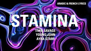 STAMINA - Tiwa Savage, Young John & Ayra Starr (Arabic & French lyrics)