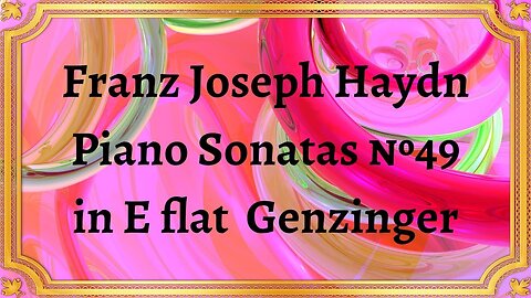 Franz Joseph Haydn Piano Sonatas №49 in E flat Genzinger