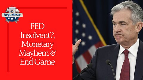 FED Insolvent? Monetary Mayhem & End Game