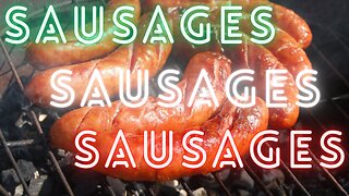 Sausages (A Meat Filled Journey)