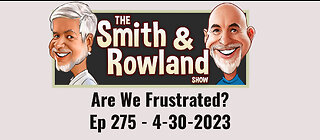 Are We Frustrated? - Ep 275 - 4-30-2023