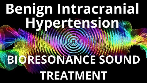 Benign Intracranial Hypertension _ Sound therapy session _ Sounds of nature