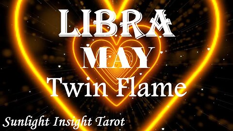 Libra *They Want To Tell You They Love You & Drop the Mask, They Know Time's Up* May Twin Flame