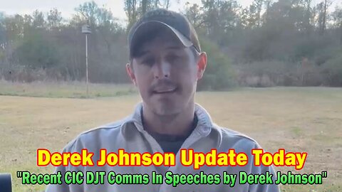 Derek Johnson Update Today: "Recent CIC DJT Comms In Speeches by Derek Johnson"