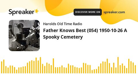 Father Knows Best (054) 1950-10-26 A Spooky Cemetery