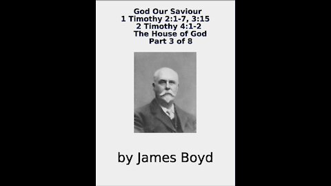 God Our Saviour 1 & 2 Timothy, The House of God Part 3 of 8, by James Boyd