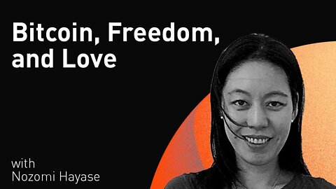 Bitcoin, Freedom, and Love with Nozomi Hayase (WiM192)