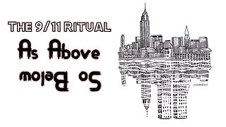 The 9/11 Ritual: As Above So Below (Part 1 & 2)