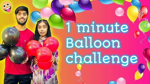 balloon challenge||1 minute challenge|fun and enjoyment