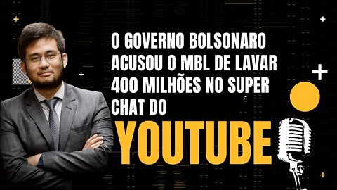 Kim Kataguiri - O governo Bolsonaro acusou o MBL de lavar 400 milhões pelo Super Chat do YouTube.