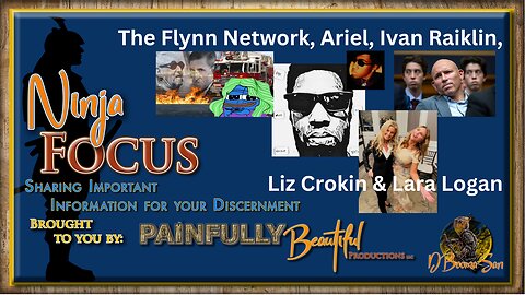 Ninja Focus ~ The Flynn Network, Ariel, Ivan Raiklin, Liz Crokin & Lara Logan