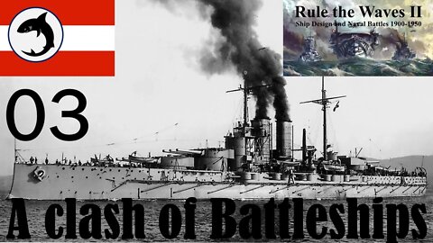 Rule the Waves 2 | Austria-Hungary | Episode 03 - A Clash of Battleships