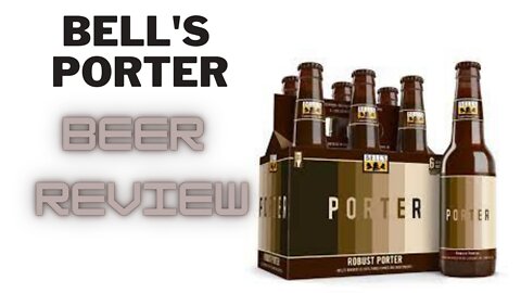 BEER REVIEW BELL'S PORTER!