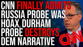 CNN FINALLY ADMITS Russia Probe Was Hoax, Durham Probe DESTROYS Democrat Narrative